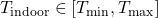 T_{\text{indoor}} \in [T_{\text{min}}, T_{\text{max}}]