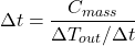 \[\Delta t = \frac{C_{mass}}{\Delta T_{out}/\Delta t}\]