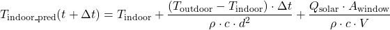 \[T_{\text{indoor\_pred}}(t + \Delta t) = T_{\text{indoor}} + \frac{\left(T_{\text{outdoor}} - T_{\text{indoor}}\right) \cdot \Delta t}{\rho \cdot c \cdot d^2} + \frac{Q_{\text{solar}} \cdot A_{\text{window}}}{\rho \cdot c \cdot V}\]