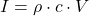 \[I = \rho \cdot c \cdot V\]